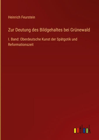 Zur Deutung des Bildgehaltes bei Grünewald