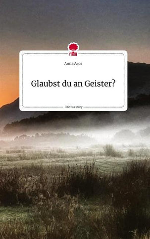 Glaubst du an Geister?. Life is a Story - story.one