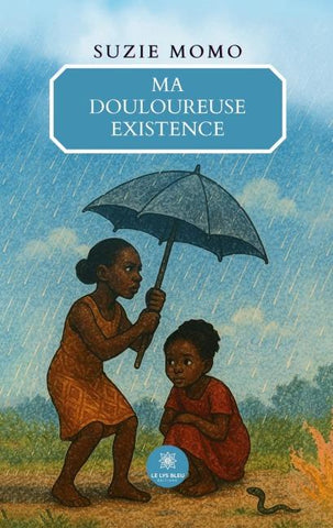 Ma douloureuse existence