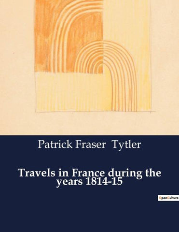 Travels in France during the years 1814-15