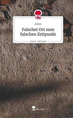 Falscher Ort zum falschen Zeitpunkt. Life is a Story - story.one