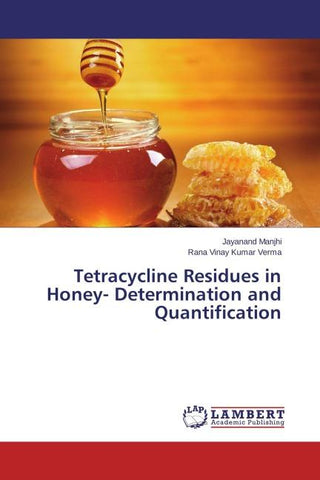 Tetracycline Residues in Honey- Determination and Quantification