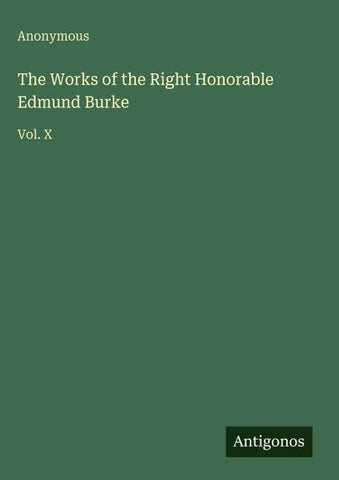 The Works of the Right Honorable Edmund Burke