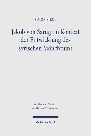 Jakob von Sarug im Kontext der Entwicklung des syrischen Mönchtums