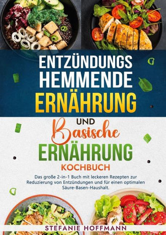Entzündungshemmende Ernährung und Basische Ernährung Kochbuch