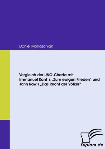 Vergleich der UNO-Charta mit Immanuel Kant´s "Zum ewigen Frieden" und John Rawls "Das Recht der Völker"
