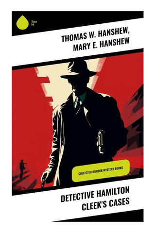Detective Hamilton Cleek's Cases