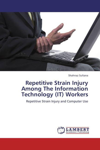 Repetitive Strain Injury Among The Information Technology (IT) Workers