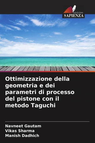 Ottimizzazione della geometria e dei parametri di processo del pistone con il metodo Taguchi