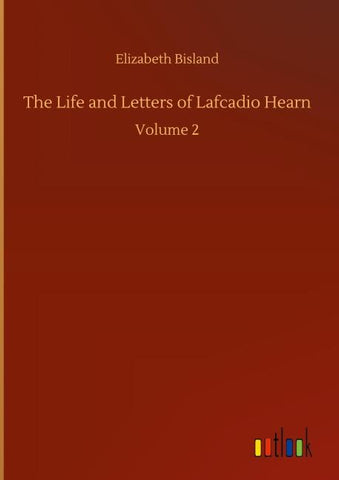 The Life and Letters of Lafcadio Hearn