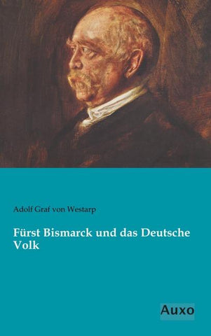 Fürst Bismarck und das Deutsche Volk