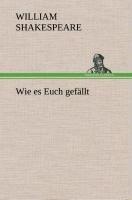 Wie es Euch gefällt