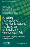 Managing Socio-ecological Production Landscapes and Seascapes for Sustainable Communities in Asia