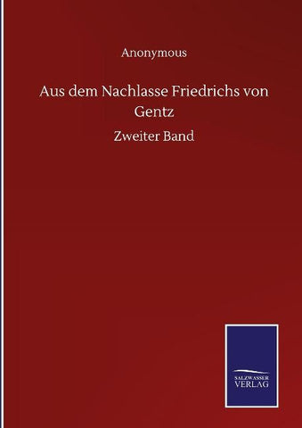 Aus dem Nachlasse Friedrichs von Gentz