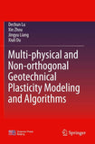 Multi-physical and Non-orthogonal Geotechnical Plasticity Modeling and Algorithms