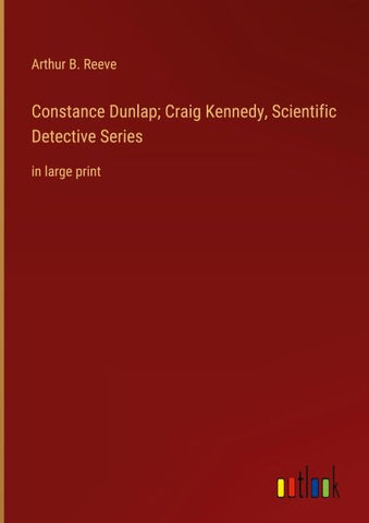 Constance Dunlap; Craig Kennedy, Scientific Detective Series