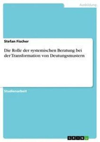 Die Rolle der systemischen Beratung bei der Transformation von Deutungsmustern