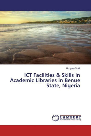 ICT Facilities & Skills in Academic Libraries in Benue State, Nigeria