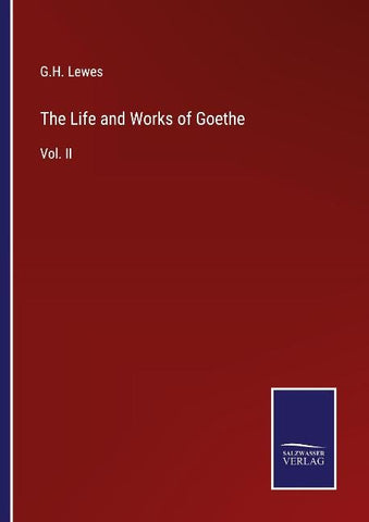 The Life and Works of Goethe