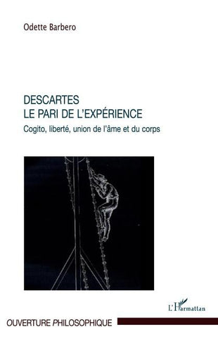 Descartes. Le pari de l'expérience