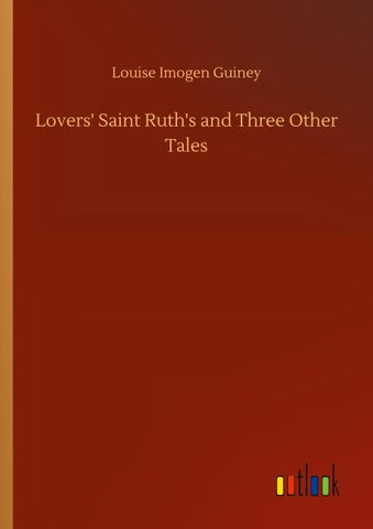 Lovers' Saint Ruth's and Three Other Tales