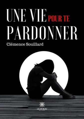 Une vie pour te pardonner
