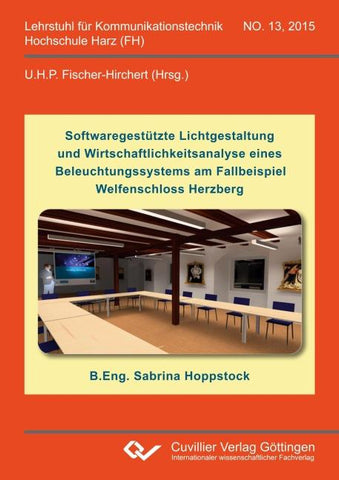 Softwaregestützte Lichtgestaltung und Wirtschaftlichkeitsanalyse eines Beleuchtungssystems am Fallbeispiel Welfenschloss Herzberg
