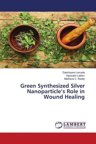 Green Synthesized Silver Nanoparticle's Role in Wound Healing