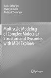 Multiscale Modeling of Complex Molecular Structure and Dynamics with MBN Explorer