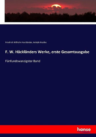 F. W. Häckländers Werke, erste Gesamtausgabe