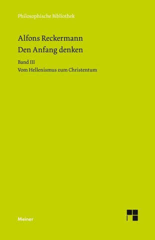 Den Anfang denken. Die Philosophie der Antike in Texten und Darstellung. Band III