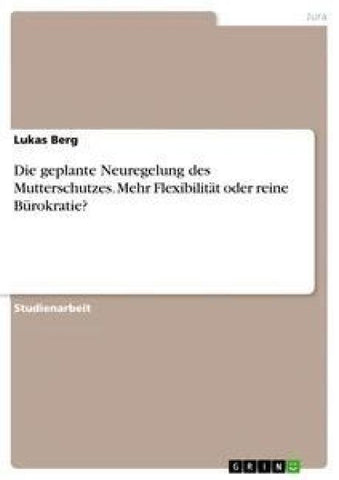 Die geplante Neuregelung des Mutterschutzes. Mehr Flexibilität oder reine Bürokratie?