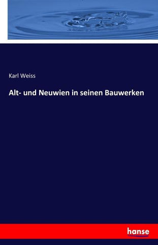 Alt- und Neuwien in seinen Bauwerken