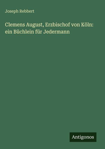 Clemens August, Erzbischof von Köln: ein Büchlein für Jedermann