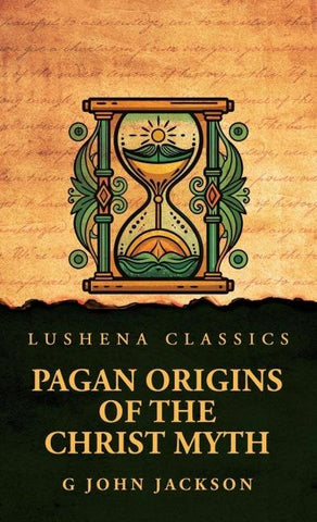 Pagan Origins of the Christ Myth