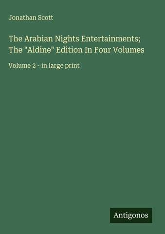 The Arabian Nights Entertainments; The "Aldine" Edition In Four Volumes