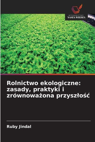 Rolnictwo ekologiczne: zasady, praktyki i zrównowa¿ona przysz¿o¿¿