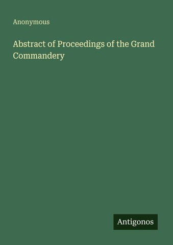 Abstract of Proceedings of the Grand Commandery