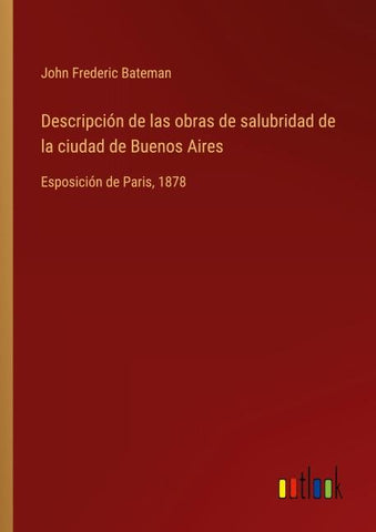 Descripción de las obras de salubridad de la ciudad de Buenos Aires