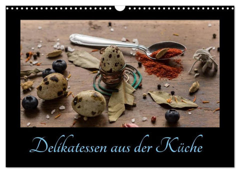 Delikatessen aus der Küche (Wandkalender 2026 DIN A3 quer), CALVENDO Monatskalender