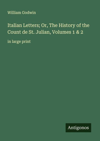 Italian Letters; Or, The History of the Count de St. Julian, Volumes 1 & 2