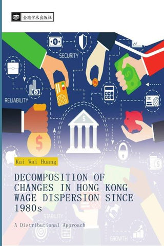 DECOMPOSITION OF CHANGES IN HONG KONG WAGE DISPERSION SINCE 1980s