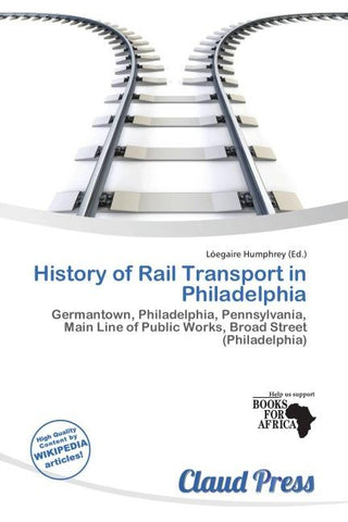 History of Rail Transport in Philadelphia