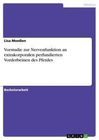 Vorstudie zur Nervenfunktion an extrakorporalen perfundierten Vorderbeinen des Pferdes