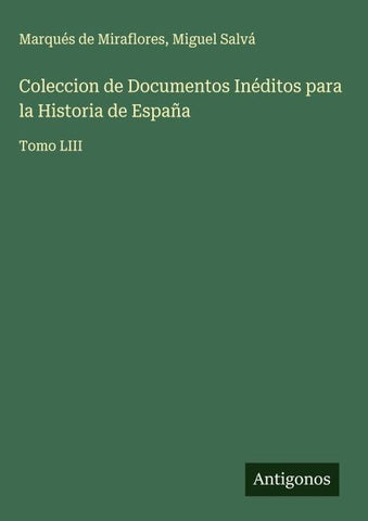 Coleccion de Documentos Inéditos para la Historia de España