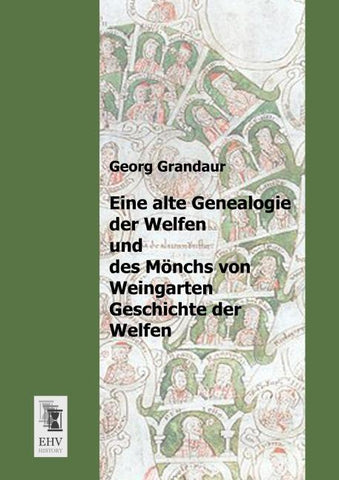 Eine alte Genealogie der Welfen und des Mönchs von Weingarten Geschichte der Welfen