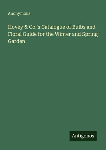 Hovey & Co.'s Catalogue of Bulbs and Floral Guide for the Winter and Spring Garden