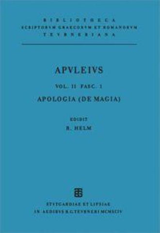 Apuleius Platonicus Madaurensis: Apulei Platonici Madaurensis opera quae supersunt / Pro se de magia liber (Apologia)