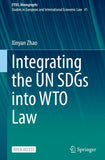 Integrating the UN SDGs into WTO Law