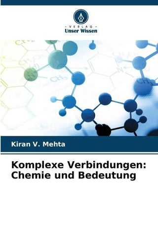 Komplexe Verbindungen: Chemie und Bedeutung